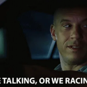 we-talking-or-we-racing-are-we-just-gonna-talk.gif